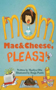 Mom, Mac & Cheese, Please! Marilyn Olin Author
