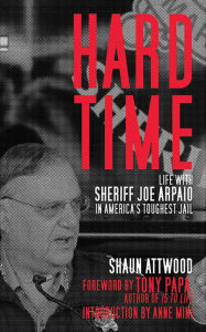 Hard Time: Life with Sheriff Joe Arpaio in America's Toughest Jail - Shaun Attwood