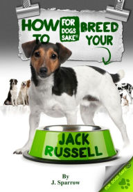 How to Breed your Jack Russell Jack Sparrow Author