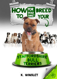 How to Breed your Staffordshire Bull Terrier - Kevin Winslet