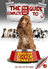 The Complete Guide to English Cocker Spaniels - David Wright