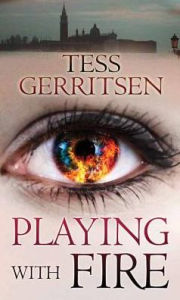 Playing With Fire Tess Gerritsen Author