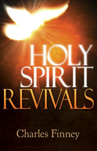 Holy Spirit Revivals Charles G. Finney Author