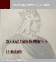 Syria as a Roman Province - Edmund Bouchier