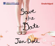 Save the Date: The Occasional Mortifications of a Serial Wedding Guest - Jen Doll