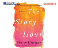 The Story Hour - Thrity Umrigar