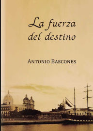 La fuerza del destino Antonio Bascones Martínez Author