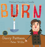 Burn: Michael Faraday's Candle Darcy Pattison Author