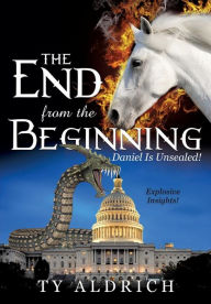 The End from the Beginning Ty Aldrich Author