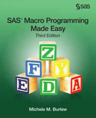 SAS Macro Programming Made Easy, Third Edition Michele M. Burlew Author