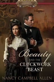 Beauty and the Clockwork Beast Nancy Campbell Allen Author