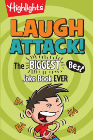 Highlights Laugh Attack!: The Biggest, Best Joke Book EVER Highlights Created by