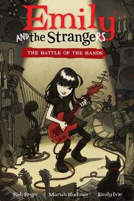 Emily and the Strangers Volume 1: The Battle of the Bands Rob Reger Author
