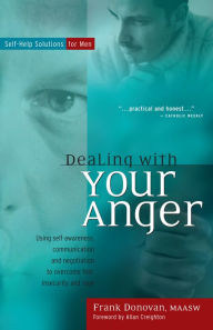 Dealing with Your Anger: Self-Help Solutions for Men - Frank Donovan