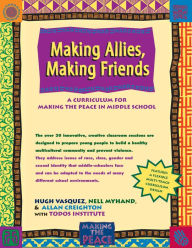 Making Allies, Making Friends: A Curriculum for Making the Peace in Middle School - Hugh Vasquez