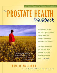 The Prostate Health Workbook: A Practical Guide for the Prostate Cancer Patient - Newton Malerman