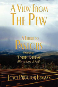 A View From the Pew: A Tribute to Pastors Joyce Proctor Beaman Author