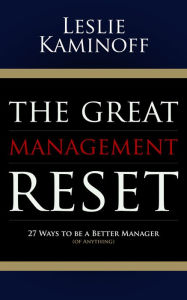 The Great Management Reset: 27 Ways to be a Better Manager (of Anything) Leslie Kaminoff Author