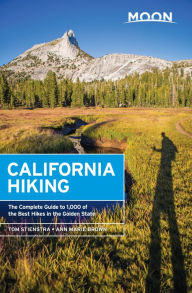 Moon California Hiking: The Complete Guide to 1,000 of the Best Hikes in the Golden State Tom Stienstra Author