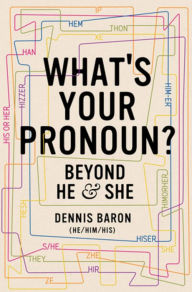 What's Your Pronoun?: Beyond He and She Dennis Baron Author