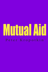 Mutual Aid - Petr Alekseevich Kropotkin