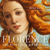 Florence: The Paintings & Frescoes, 1250-1743 Ross King Author