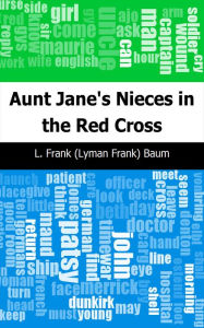 Aunt Jane's Nieces in the Red Cross - L. Frank Baum