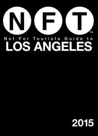 Not For Tourists Guide to Los Angeles 2015 - Not For Tourists