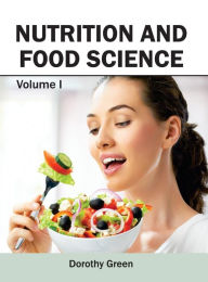 Nutrition and Food Science: Volume I - Dorothy Green