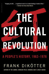 The Cultural Revolution: A People's History, 1962-1976 Frank Dikötter Author
