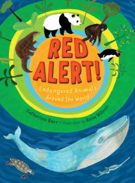 Red Alert! Endangered Animals Around the World Catherine Barr Author