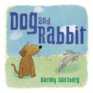 Dog and Rabbit Barney Saltzberg Author