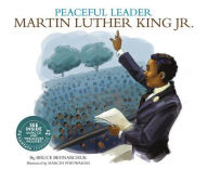 Peaceful Leader: Martin Luther King Jr. - Bruce Bednarchuk