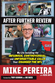 After Further Review: My Life Including the Infamous, Controversial, and Unforgettable Calls That Changed the NFL