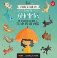 The Know-Nonsense Guide to Grammar: An Awesomely Fun Guide to the Way We Use Words! Heidi Fiedler Author