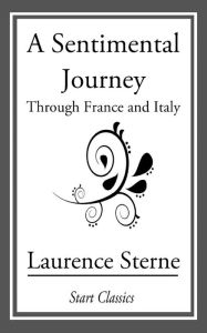 A Sentimental Journey: Through France and Germany Laurence Sterne Author