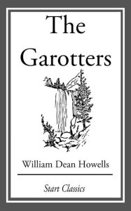 The Garotters William Dean Howells Author