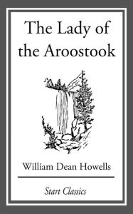 The Lady of the Aroostook William Dean Howells Author