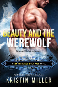 Beauty and the Werewolf Kristin Miller Author