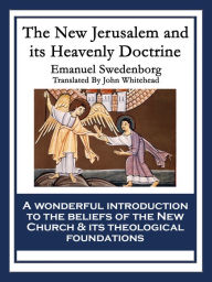 The New Jerusalem and its Heavenly Doctrine Emanuel Swedenborg Author