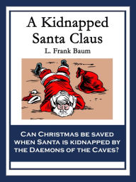 A Kidnapped Santa Claus L. Frank Baum Author