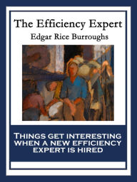 The Efficiency Expert: With linked Table of Contents - Edgar Rice Burroughs