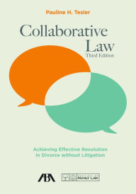 Collaborative Law: Achieving Effective Resolution in Divorce without Litigation - Pauline Tesler