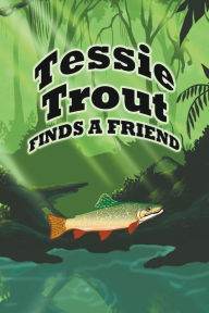 Tessie Trout Finds a Friend Jupiter Kids Author