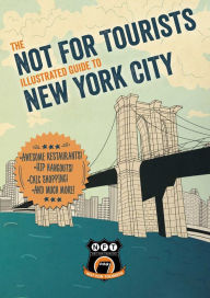 Not For Tourists Illustrated Guide to New York City Not For Tourists Author
