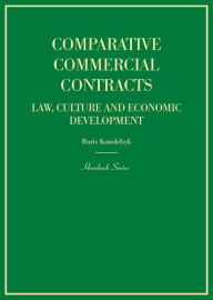 Comparative Commercial Contracts: Law, Culture and Economic Development (Hornbook Series): Law, Culture and Economic Development - Boris Kozolchyk