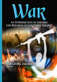 War: An Introduction to Theories and Research on Collective Violence, 2nd Edition - Tor Georg Jakobsen