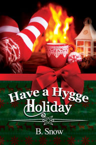 Have a Hygge Holiday B. Snow Author