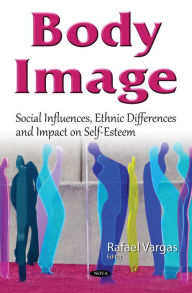 Body Image: Social Influences, Ethnic Differences and Impact on Self-Esteem - Rafael Vargas