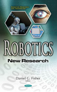 Robotics : New Research Daniel G. Fisher Editor